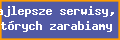 Najlepsze serwisy, w kt�rych zarabiamy !